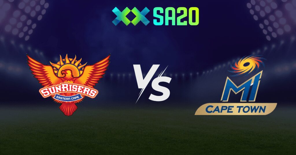 SA20 Today Match Sunrisers Eastern Cape vs MI Cape Town
