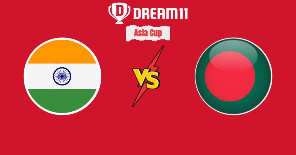 IND vs BAN Dream11 Prediction Today Asia Cup 