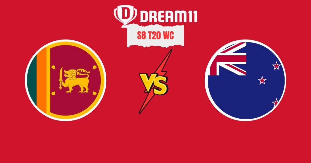 SL vs NZ Super 8 Match 6 Dream11 Prediction